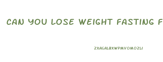 can you lose weight fasting for 3 days
