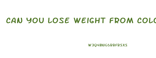 can you lose weight from colonoscopy prep