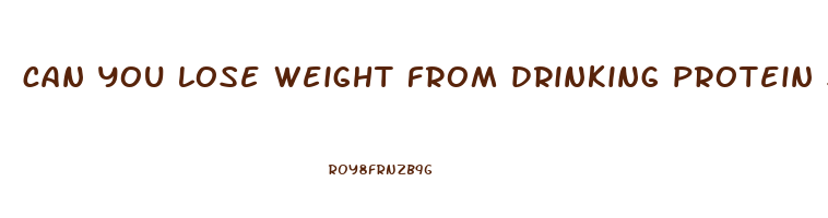 can you lose weight from drinking protein shakes