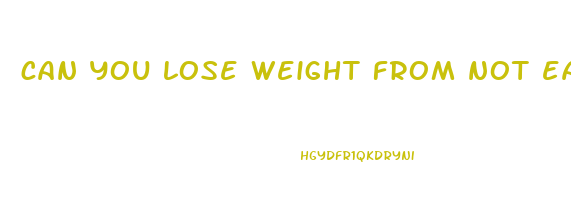 can you lose weight from not eating at all