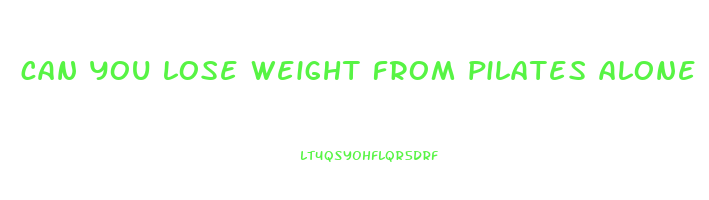 can you lose weight from pilates alone