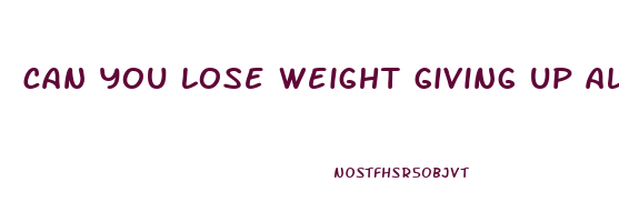 can you lose weight giving up alcohol