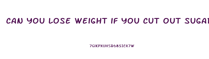 can you lose weight if you cut out sugar