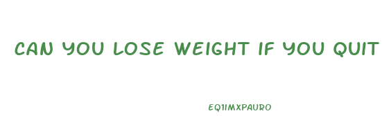 can you lose weight if you quit smoking