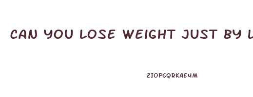 can you lose weight just by lifting