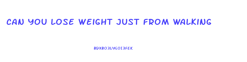 can you lose weight just from walking