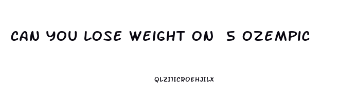can you lose weight on 5 ozempic