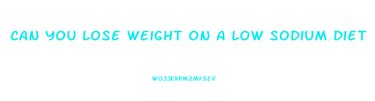 can you lose weight on a low sodium diet