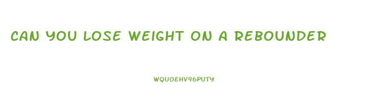 can you lose weight on a rebounder