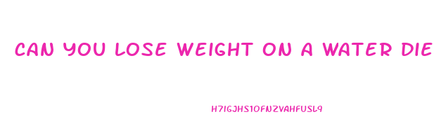 can you lose weight on a water diet