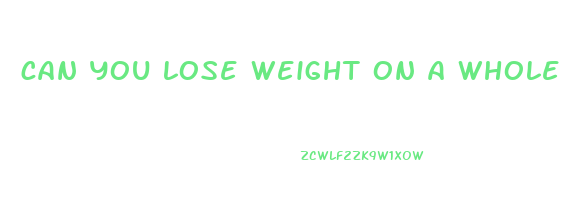 can you lose weight on a whole food diet