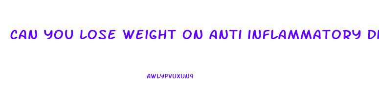 can you lose weight on anti inflammatory diet