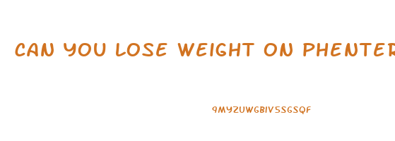 can you lose weight on phentermine