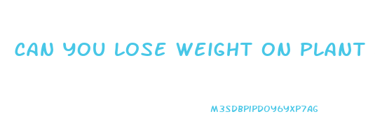 can you lose weight on plant based diet