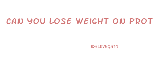 can you lose weight on protein shakes only