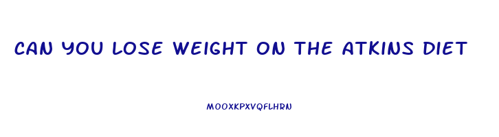 can you lose weight on the atkins diet