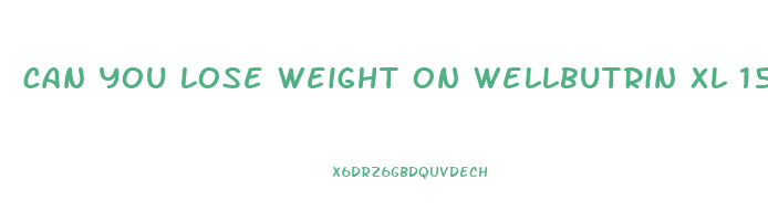 can you lose weight on wellbutrin xl 150mg