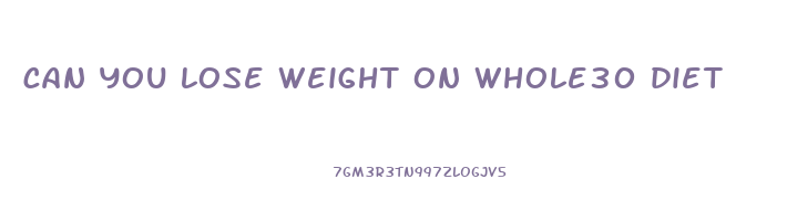 can you lose weight on whole30 diet