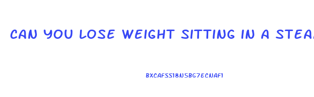 can you lose weight sitting in a steam room