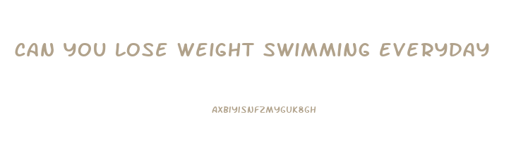 can you lose weight swimming everyday