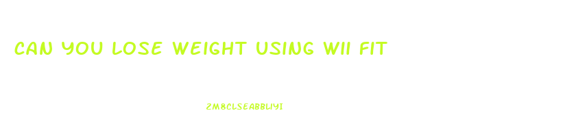 can you lose weight using wii fit