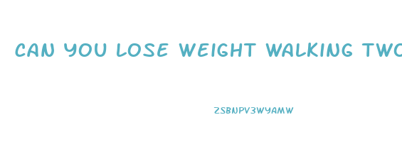 can you lose weight walking two miles a day