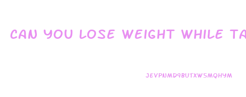 can you lose weight while taking protein