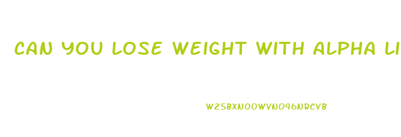 can you lose weight with alpha lipoic acid
