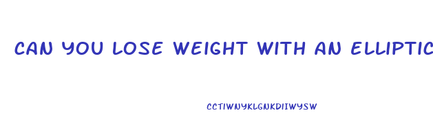 can you lose weight with an elliptical