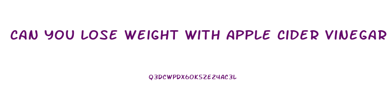 can you lose weight with apple cider vinegar gummies