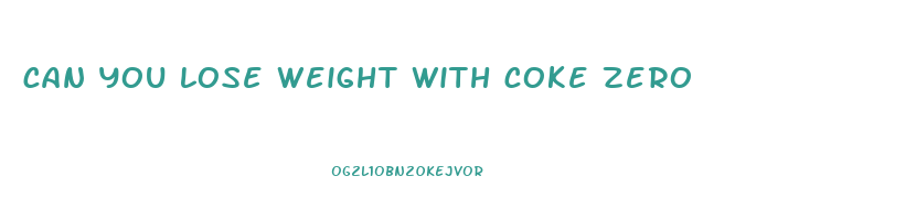 can you lose weight with coke zero