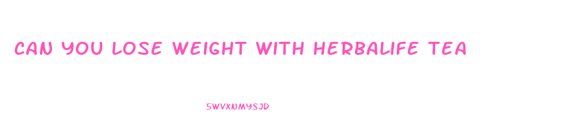 can you lose weight with herbalife tea