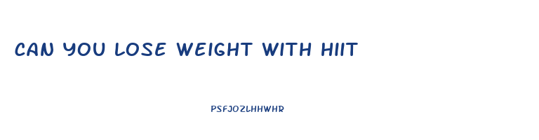 can you lose weight with hiit