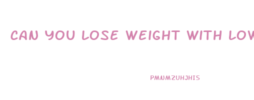 can you lose weight with low blood sugar