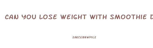 can you lose weight with smoothie diet