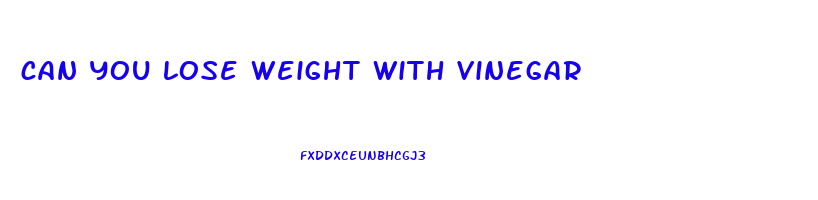 can you lose weight with vinegar