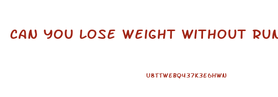 can you lose weight without running