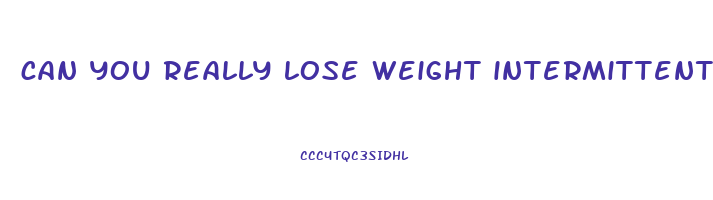 can you really lose weight intermittent fasting
