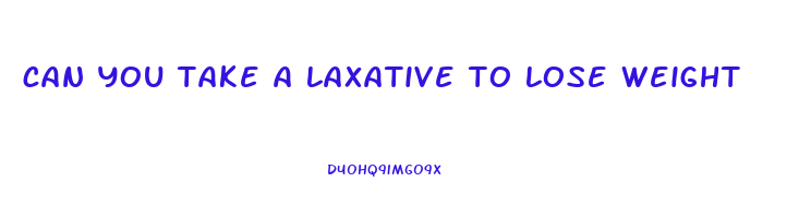 can you take a laxative to lose weight