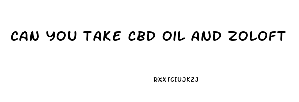 can you take cbd oil and zoloft