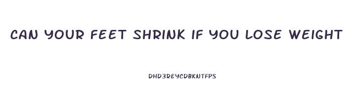 can your feet shrink if you lose weight