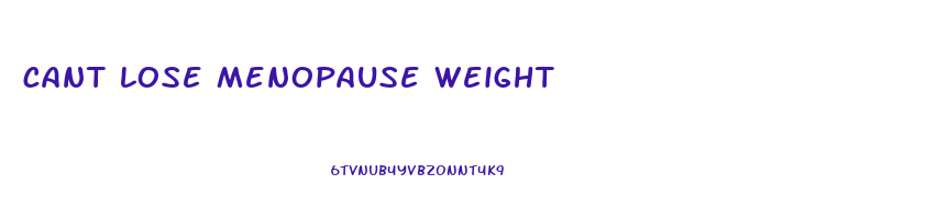 cant lose menopause weight