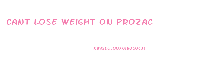 cant lose weight on prozac