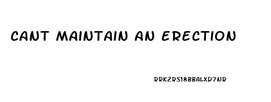 cant maintain an erection