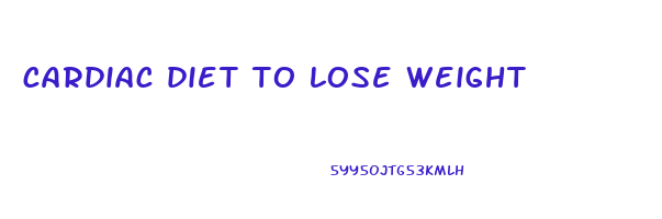 cardiac diet to lose weight