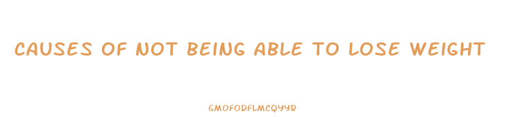 causes of not being able to lose weight