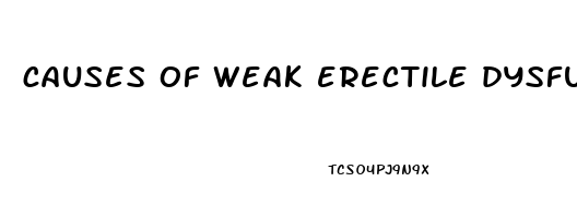 causes of weak erectile dysfunction