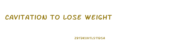cavitation to lose weight