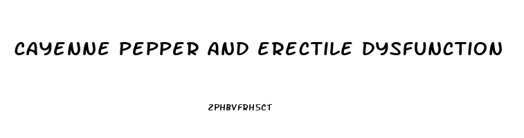 cayenne pepper and erectile dysfunction