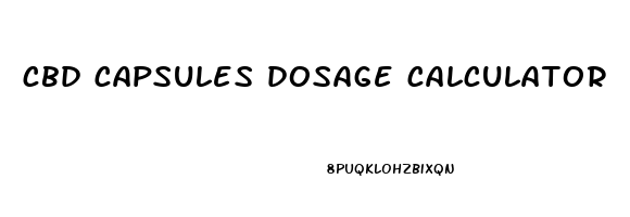 cbd capsules dosage calculator